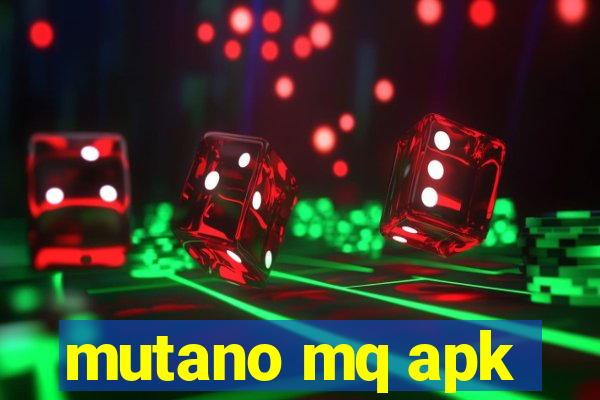 mutano mq apk